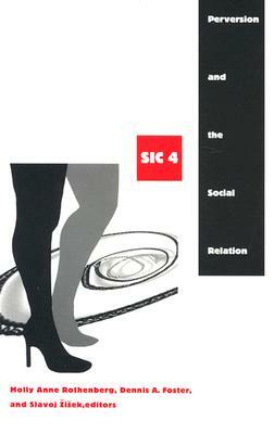 Perversion and the Social Relation: Sic IV by 