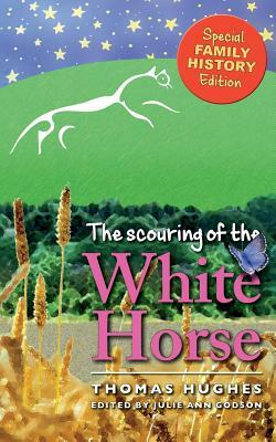 The Scouring of the White Horse: a Novel: Family history edition by Thomas Hughes