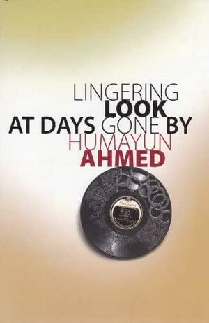 Lingering Look at Day Gone By by Humayun Ahmed