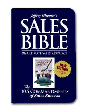 Jeffrey Gitomer's Sales Bibles: The Ultimate Sales Resource by Jeffrey Gitomer