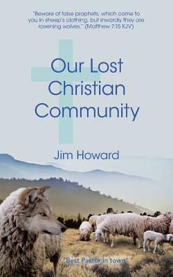 Our Lost Christian Community by Jim Howard