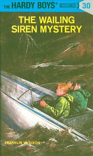 Hardy Boys 30: The Wailing Siren Mystery: The Wailing Siren Mystery by Franklin W. Dixon