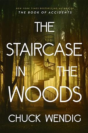 The Staircase in the Woods by Chuck Wendig