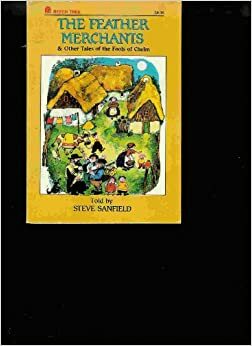 The Feather Merchants & Other Tales of the Fools of Chelm by Steve Sanfield