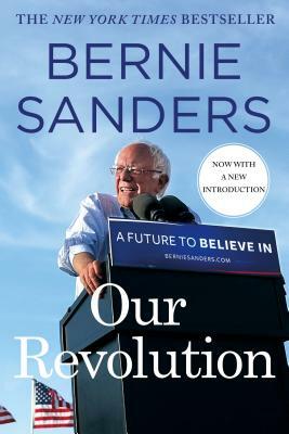 Our Revolution: A Future to Believe in by Bernie Sanders