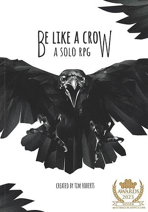 Be Like a Crow by Tim Roberts