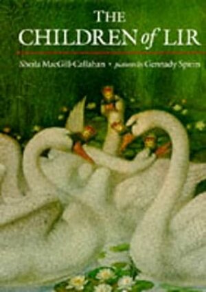 The Children of Lir by Sheila MacGill-Callahan, Gennady Spirin