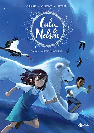 Lulu & Nelson: Auf nach Afrika! by Jean-Marie Omont, Charlotte Girard