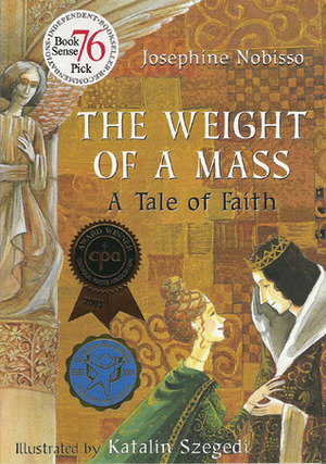The Weight of a Mass: A Tale of Faith by Josephine Nobisso, Katalin Szegedi