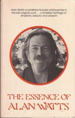 The Essence of Alan Watts by Alan Watts