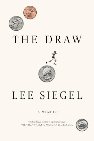 The Draw: A Memoir by Lee Siegel