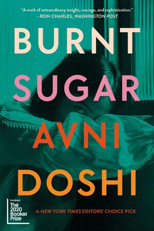 Burnt Sugar: A Novel by Avni Doshi