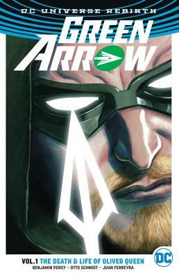 Green Arrow, Volume 1: The Death and Life of Oliver Queen (Rebirth) by Benjamin Percy