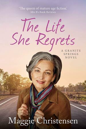 The Life She Regrets by Maggie Christensen, Maggie Christensen