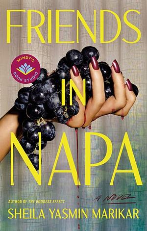 Friends in Napa by Sheila Yasmin Marikar