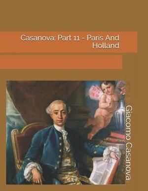 Casanova: Part 11 - Paris And Holland: Large Print by Giacomo Casanova