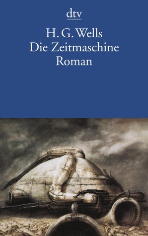 Die Zeitmaschine by H.G. Wells