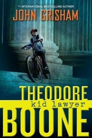 Theodore Boone Young Lawyer by John Grisham