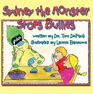 Sydney the Monster Stops Bullies by Tom DePaoli