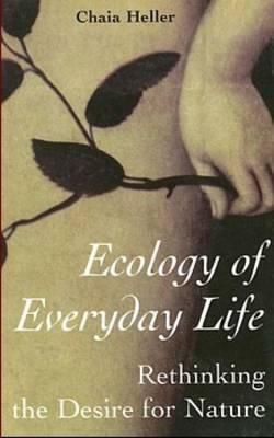 Ecology Of Everyday Life by Chaia Heller