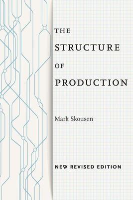 The Structure of Production: New Revised Edition by Mark Skousen