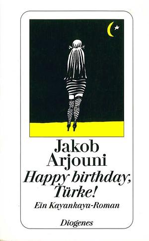 Happy birthday, Türke!: Kayankayas erster Fall by Jakob Arjouni