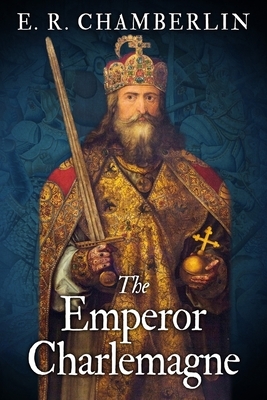 The Emperor Charlemagne by E.R. Chamberlin