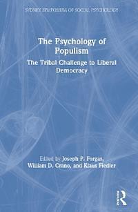 The Psychology of Populism: The Tribal Challenge to Liberal Democracy by Klaus Fiedler, Joseph P. Forgas, William D. Crano