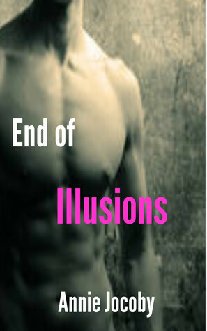 End of Illusions by Annie Jocoby