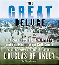 The Great Deluge CD: Hurricane Katrina, New Orleans, and the Mississippi Gulf Coast by Douglas Brinkley