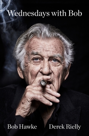 Wednesdays with Bob by Bob Hawke