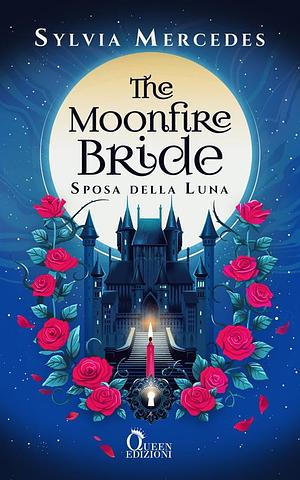 The moonfire bride: Sposa della luna by Sylvia Mercedes