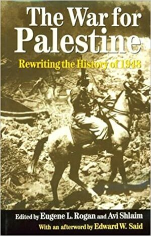 الحرب من أجل فلسطين: إعادة كتابة تاريخ 1948 by Eugene Rogan, أسعد كامل إلياس, Avi Shlaim, إدوارد سعيد