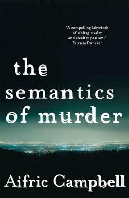 The Semantics of Murder by Aifric Campbell