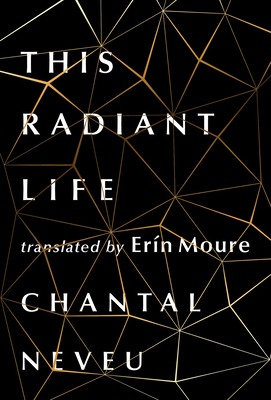 This Radiant Life by Chantal Neveu