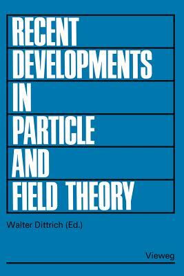 Recent Developments in Particle and Field Theory: Topical Seminar, Tübingen 1977 by Walter Dittrich