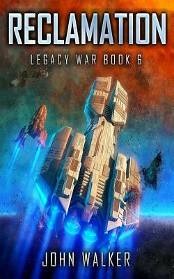 Reclamation: Legacy War Book 6 by John Walker