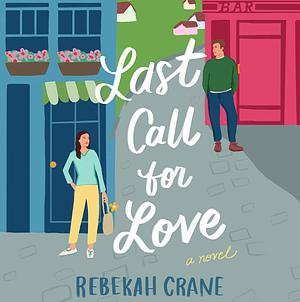 Last Call for Love: A Novel by Rebekah Crane