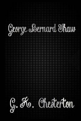 George Bernard Shaw by G.K. Chesterton