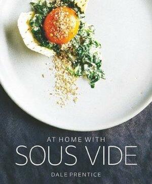 At Home with Sous Vide by Christine Manfield, Bruno Goussault, J.Kenji Lopez-Alt, Philippe Mouchel, Shannon Bennett, Nathan Myhrvold, Stefan Cosser, Dale Prentice, Ryan Clift, Wylie Dufresne, Jason Logsdon