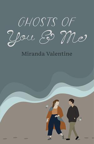 Ghosts of You and Me  by Miranda Valentine