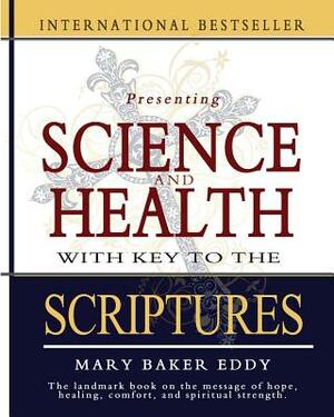 Science and Health with Key to the Scriptures by Mary Baker Eddy