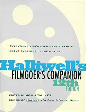 Halliwell's Filmgoers Companion by Leslie Halliwell, John Walker