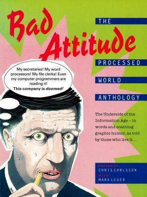 Bad Attitude: The Processed World Anthology by Chris Carlsson