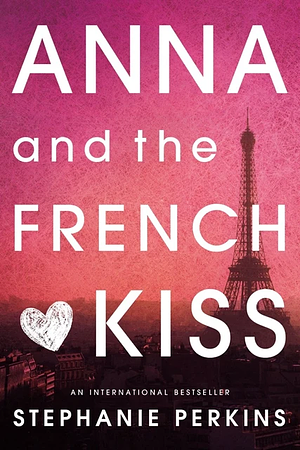 Anna e o Beijo Francês by Stephanie Perkins