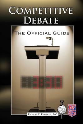 Competitive Debate: The Official Guide by Richard Edwards