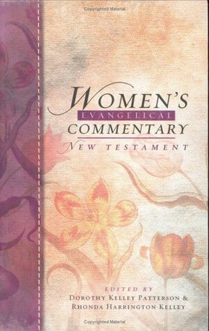 Woman's Evangelical Commentary: New Testament by Rhonda Harrington Kelley, Dorothy Kelley Patterson