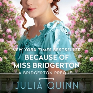 Because of Miss Bridgerton by Julia Quinn