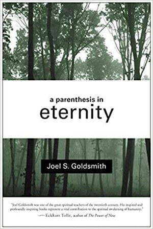 A Parenthesis in Eternity: Living the Mystical Life by Joel S. Goldsmith