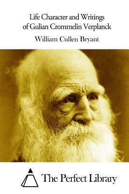 Life Character and Writings of Gulian Crommelin Verplanck by William Cullen Bryant